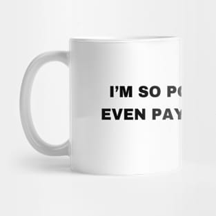 I’m so poor I can’t even pay attention Mug